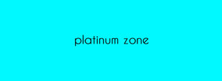 PLATINUM ZONE